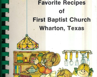 Wharton Texas vintage 1984 First Baptist Church Favorite Recipes Cookbook TX Community Collectible Souvenir Spiral Bound Rare Cook Book