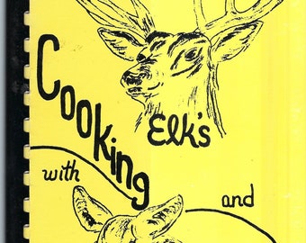 Fort Morgan Colorado vintage 1981 Cooking With Elks and Does Cookbook CO Community Favorite Recipes Collectible Souvenir Rare Cook Book