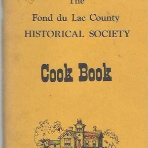 Fond du Lac County Wisconsin vintage 1980 Historical Society Cookbook WI Community Favorite Recipes Collectible Memorabilia Rare Cook Book
