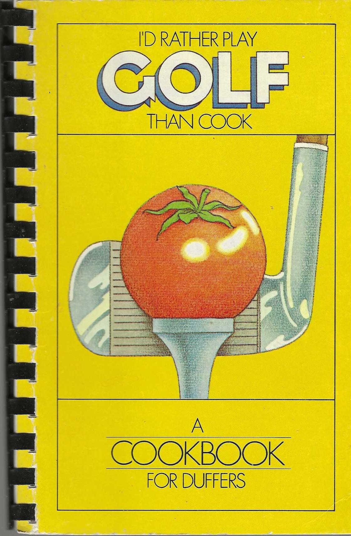 I'd Rather Play Golf Than Cook A Cookbook For Duffers vintage by Mary Kay Poppenberg & Marlene Parrish * Favorite Golfers Recipes Cook Book