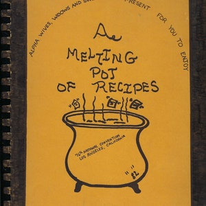 May include: A yellow cookbook cover with a black illustration of a pot with steam coming out of it. The text on the cover reads "A Melting Pot of Recipes" and "76th National Convention Los Angeles, California 82".