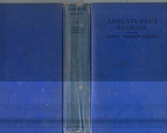 Adventurous Religion Antique Book by Harry Emerson Fosdick printed in 1926 Religious Christian Essays Hard Cover Historical Collectible