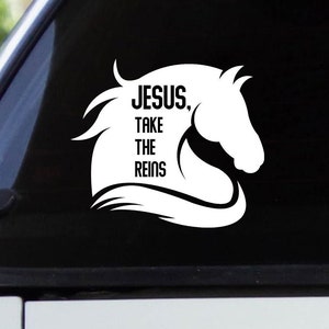 Horse Vinyl Decal, Car Accesso, Truck, Trailer, Tack Room, or Laptop, Christian Decal, Jesus Take the Reins, Farm, Cowboy, Cowgirl Sticker