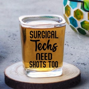 Surgical Techs Need Shots Too, Shot Glass with Gift Bag, Appreciation Week Gift, Future Surgical Technologist, Unisex Male Tech Grad Gift