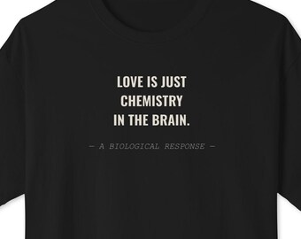 Love Is Just Chemistry T-Shirt, Sarcastic Science Quote, Oversized Graphic Tee