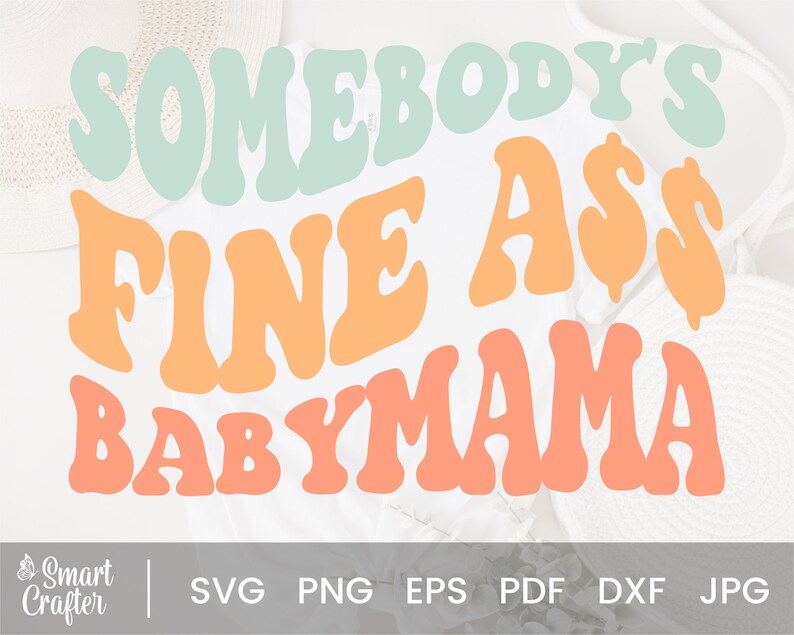 Somebody's Fine Ass Baby Mama Svg Wavy Style Svg EPS PNG - Etsy UK