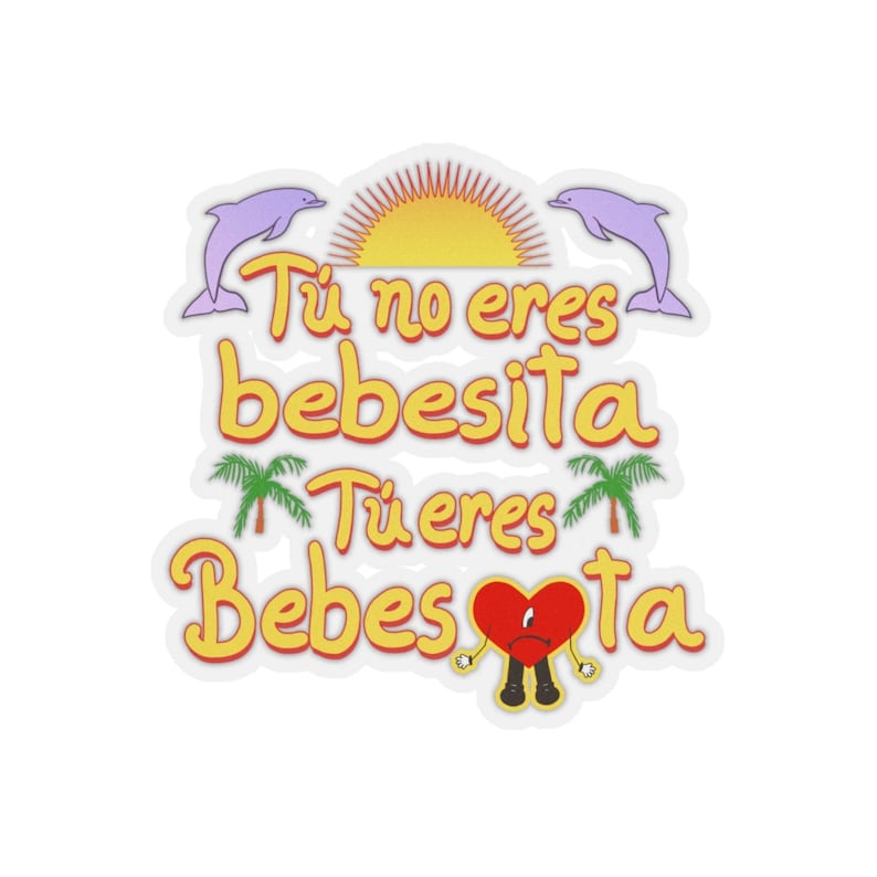 Tu No Eres Bebesita Tu Eres Bebesota Bad Bunny Sticker - Etsy