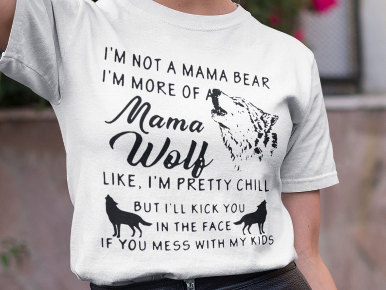 I/'M More Of Mama Wolf T-Shirt I/'M Not A Mama Bear Mama Wolf Shirt Wolf Lover Gift