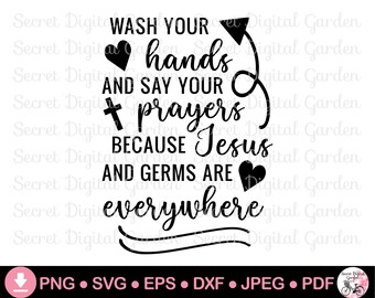 May include: Black and white graphic design with a cross, hearts, and an arrow. The text reads "Wash your hands and say your prayers because Jesus and germs are everywhere."