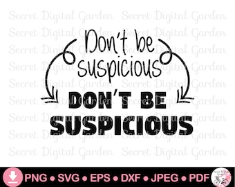 Don't Be Suspicious Shirt SVG PNG | Sei nicht misstrauisch T-Shirt SVG | Beliebte TV-Serie Zitate | Cricut Design | Ausgeschnittene Datei Digital Download