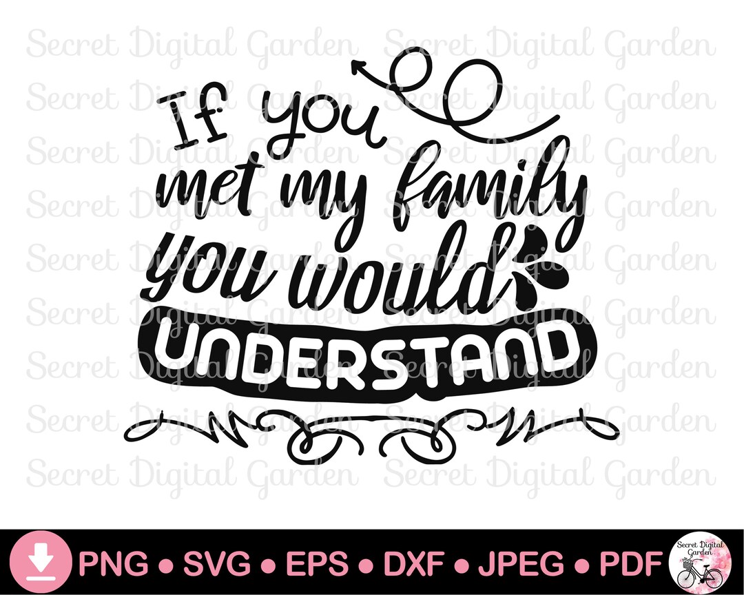 Funny Family Quotes Shirt SVG Png If You Met My Family You Would