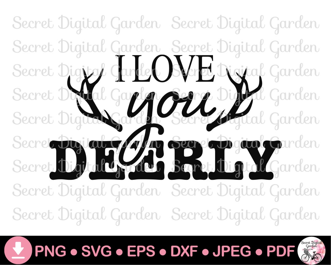 I Love You Deerly SVG Antlers Valentines Day SVG PNG Valentine Shirt ...