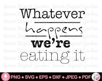 Schürze Zitate zwart | Lustiges Küchen-Zitat | Was auch immer passiert, wir essen es | Küchenhandtuch-Svg-Dateien | Cricut Cut-Datei | PNG herunterladen