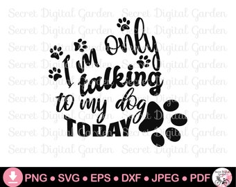 Hund Mama SVG PNG | Ich spreche heute nur mit meinem Hund | Lustiger Hund Zitate | Sprüche | Introvertiert | Antisoziale Datei | Cricut Cut File