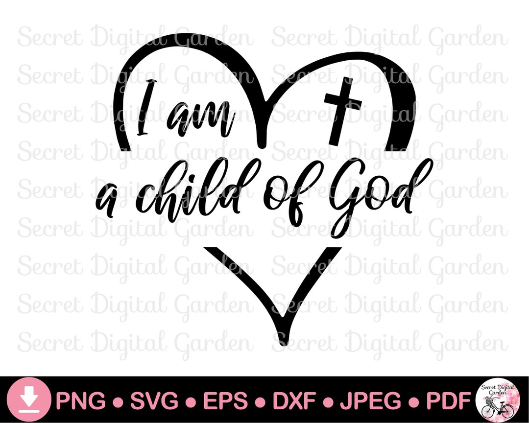 I Am a Child of God SVG PNG Godchild Saying SVG God Child Svg