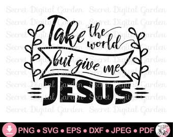Give Me Jesus PNG SVG | Christian Quotes Svg | Religious Tshirts Svg | Mark 8:36 | Matthew 16 26 | Bible Verse Svg | Dxf Pdf Jpg