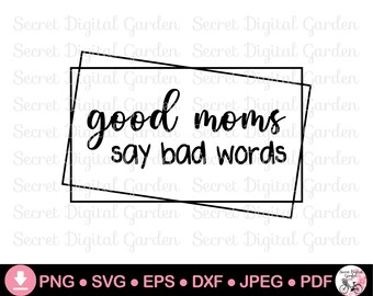 Lustige Mama Zitate SVG | Schwören SVG | Gute Mütter sagen schlechte Worte SVG, Cricut Projekte Png Dxf