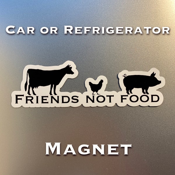 Magnet Vegan - Friends Not Food, Car, Fridge, Stocking Stuffer. Vegetarian Gift, WFPB, Animal Rights, Plant Power, Vegan Life, Decal,Kitchen