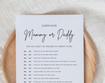 May include: A printable game for a baby shower or gender reveal party. The game is called "Guess Who: Mommy or Daddy?" and asks guests to guess who will be more patient, strict, who the baby will look like, who will get up with the baby more, who will ask friends and family for parenting advice, who will read more books to the baby, who will spoil the kid the most, who suggested the baby's name, who will want more children sooner, and who will pick up the baby's stuff around the house more.
