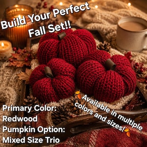 May include: Three deep red crocheted pumpkins with dark brown stems. The text on the image reads: Build Your Perfect Fall Set!! Primary Color: Redwood. Pumpkin Option: Mixed Size Trio. Available in multiple colors and sizes!