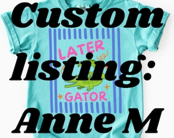 Custom item for Anne M. Later Gator, Seafoam Tees