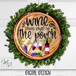 Wine Round Porch Sign Sublimation Design Download, Wine Is Better On The Porch Sign PNG, Commercial Use