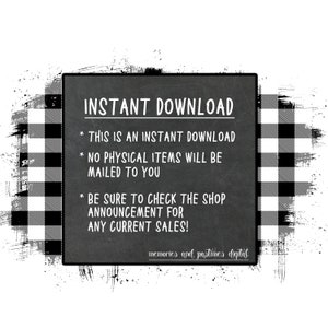 May include: Black and white checkered background with a white rectangle containing the text "INSTANT DOWNLOAD" in black. The rectangle also contains three bullet points with information about the download: * This is an instant download * No physical items will be mailed to you * Be sure to check the shop announcement for any current sales! The text "memories and pastimes digital" is at the bottom of the rectangle.