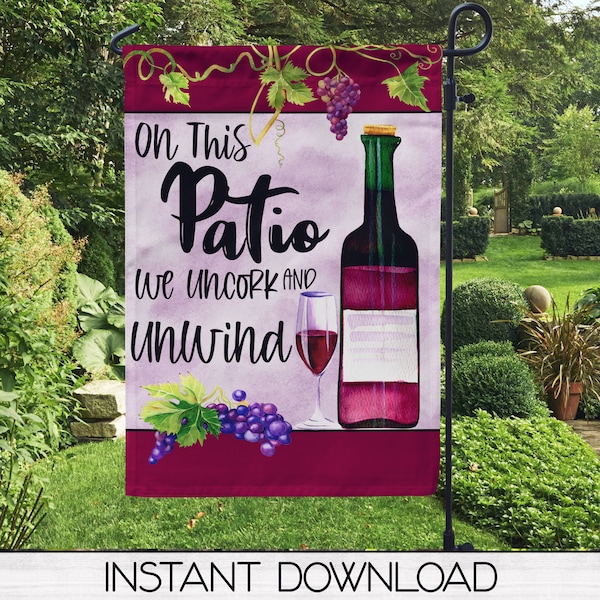 Wine Patio Flag Sublimation Design, Flag DIGITAL DOWNLOAD, Sublimation Template, On This Patio We Uncork And Unwind