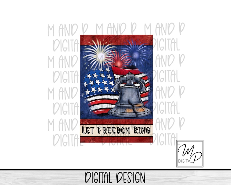 May include: Digital design featuring the Liberty Bell, American flag, and fireworks against a blue background. The text "LET FREEDOM RING" is displayed below the bell. The words "DIGITAL DESIGN" are at the bottom.