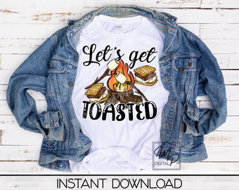 Let's Get Toasted PNG Clip Art, Sublimation Design Download for Shirts Mugs Pillows, Camping S'mores, Campfire, Digital Download