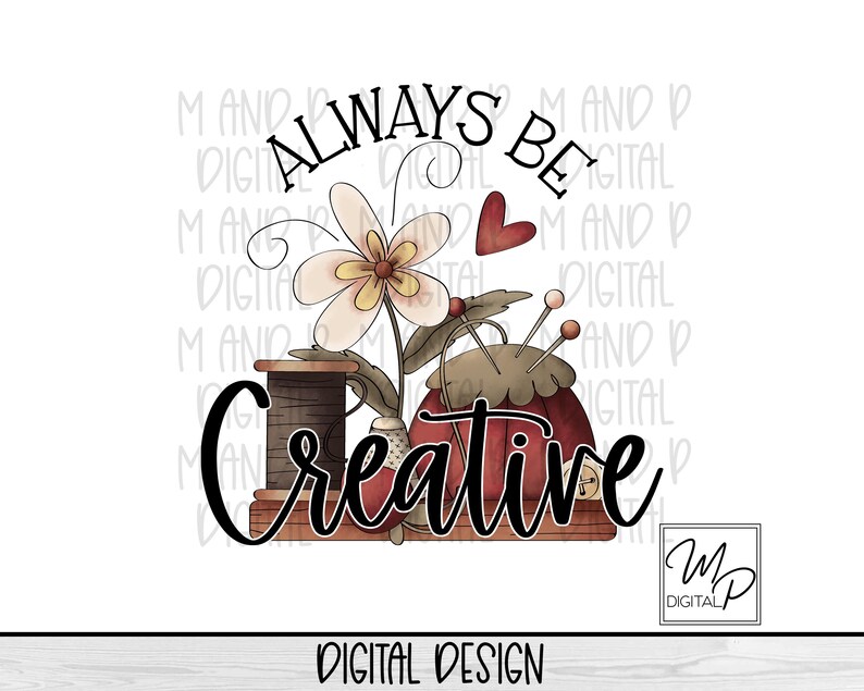 Always Be Creative Clipart, Sublimation PNG Graphic for T Shirts, Mugs ...