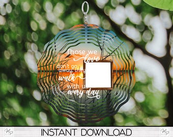Memorial Spinner PNG Design for Sublimation, Garden Spinner Design, Digital Download, Those We Love Don't Go Away
