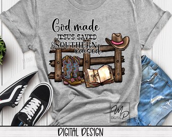 God Made, Jesus Saved, Southern Raised PNG Sublimation Design for Shirt or Mug, Christian Digital Design Download