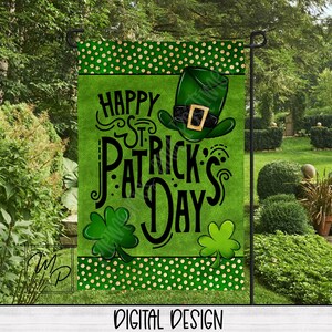 May include: A green St. Patrick's Day garden flag with a leprechaun hat and shamrocks. The flag reads "Happy St. Patrick's Day" in black script. The top and bottom borders have a green polka dot pattern. The words "DIGITAL DESIGN" are at the bottom.