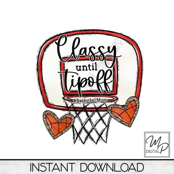 Basketball Mom Sublimation PNG Design for Shirt or Mug, Digital Design Download, Classy Until Tipoff