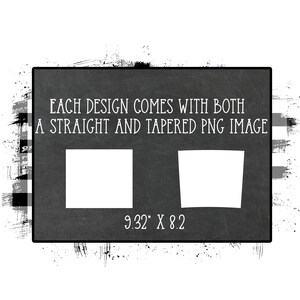Może przedstawiać: Czarno-biała tablica kredowa z tekstem "EACH DESIGN COMES WITH BOTH A STRAIGHT AND TAPERED PNG IMAGE" i "9.32" X 8.2". Tablica ma zużyty wygląd z białymi plamami farby.