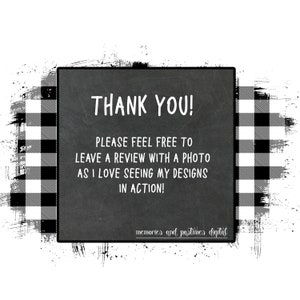 May include: Black and white checkered background with a chalkboard sign that says "THANK YOU! PLEASE FEEL FREE TO LEAVE A REVIEW WITH A PHOTO AS I LOVE SEEING MY DESIGNS IN ACTION!" and the text "memories and pastimes digital" at the bottom.