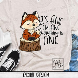 Funny Fox Sublimation Design, PNG File Digital Download, Printable Art, T Shirt Totes Mug, I&#39;m Fine