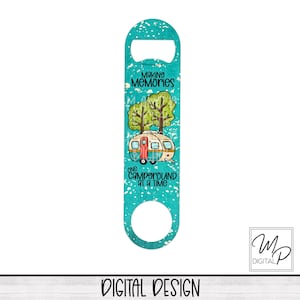 May include: A turquoise blue bottle opener with a white camper and trees. The text reads "Making Memories One Campground at a Time".