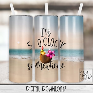 Its 5 O Clock Somewhere Beach 20 oz Skinny Tumbler Sublimation Design, Instant Digital Download PNG Straight and Tapered Tumbler Wrap PNG