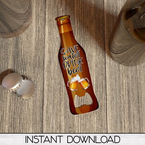 Beer Bottle Opener PNG Sublimation Design, Digital Download, Save Water Drink Beer