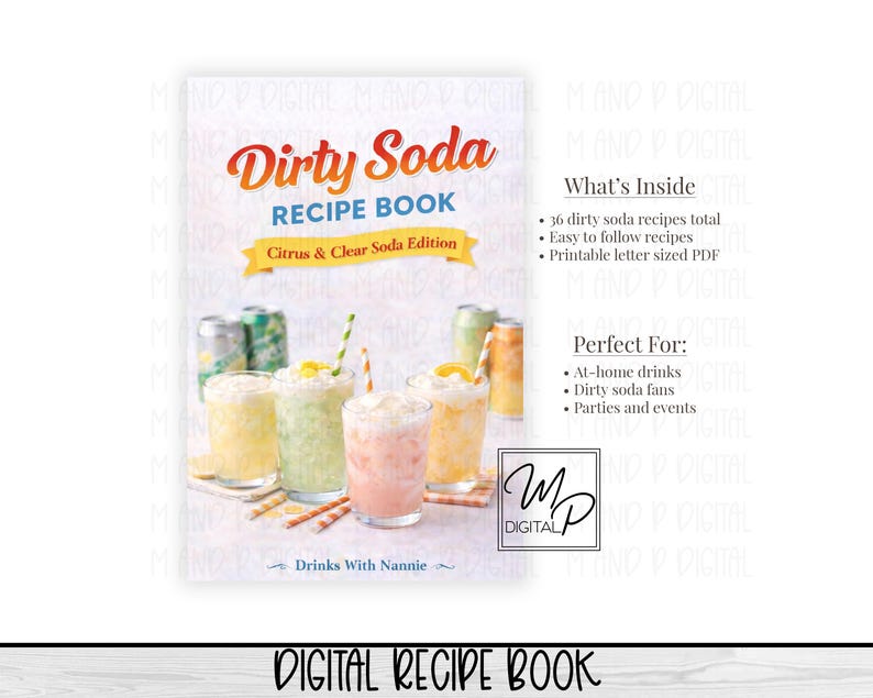 May include: A digital recipe book titled "Dirty Soda Recipe Book: Citrus & Clear Soda Edition." The cover features colorful soda drinks with straws and citrus garnishes. The book includes 36 recipes, easy instructions, and a printable PDF.