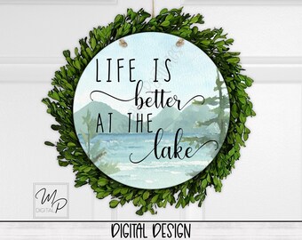 Lake House Round Door Sign PNG: Life is Better at the Lake (Digital Download)