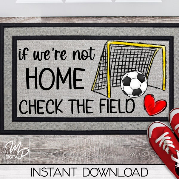 Soccer Front Door Mat Sublimation Design Download, Rug PNG, If We're Not Home Rug Design, Doormat PNG