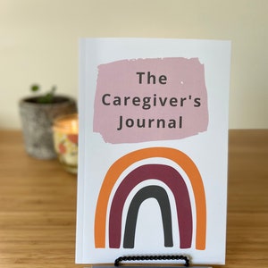 The Caregiver&#39;s Journal - A self-care journal for those who care for others