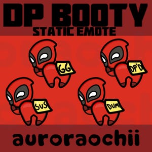 May include: A red and black cartoon graphic with four Deadpool-inspired characters. Each character has a yellow tag with the letters "GG", "DPD", "SUS", and "DUM". The text "DP BOOTY STATIC EMOTE" and "auroraochii" are also present.
