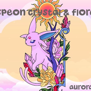 May include: A digital illustration featuring a light purple creature with large ears and a red gem on its forehead, surrounded by pink and yellow flowers, sharp magenta crystals, a stylized sun, and a blue branch. Text reads ESPEON CRYSTAL & FLORAIS.