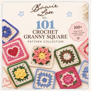 May include: A digital guide titled Bowie Lou Co. 101 Crochet Granny Square Pattern Collection featuring various colorful crocheted squares with floral and heart designs, a wooden crochet hook, and a pink badge stating 100+ beautiful patterns.