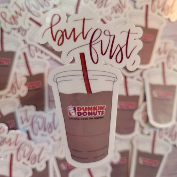 but first, dunkin Vinyl Sticker