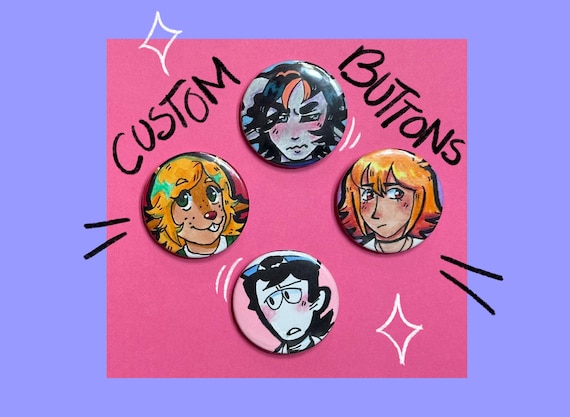 Hand drawn custom Buttons (1.5”) | OCs and others
